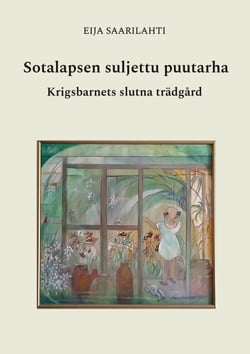 Sotalapsen suljettu puutarha - Krigsbarnets slutna trädgård