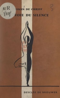 La voie du silence - L'expérience d'un moine
