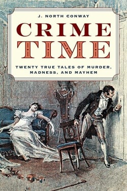 Crime Time - Twenty True Tales of Murder, Madness, and Mayhem