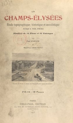 Les Champs-Élysées - Étude topographique, historique et anecdotique jusqu'à nos jours, illustrée de 14 plans et 24 estampes