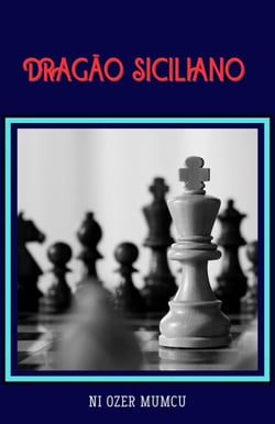 Dragao Siciliano - Chess Opening Series