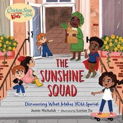 Chicken Soup for the Soul KIDS: The Sunshine Squad - Discovering What Makes You Special