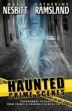 Haunted Crime Scenes: Paranormal Evidence From Crimes &amp; Criminals Across The USA - Haunted Crime Scenes, #2