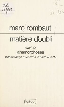 Matière d'oubli - Suivi de Anamorphoses : transcodage musical d'André Riotte