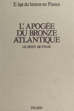 L'apogée du bronze atlantique - Le dépôt de Vénat