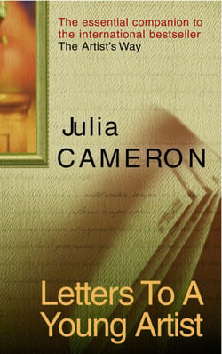 Letters To A Young Artist - How to Build a Creative Life from the Bestselling Author of The Artist’s Way