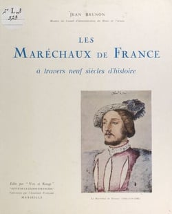 Les maréchaux de France - À travers neuf siècles d'histoire