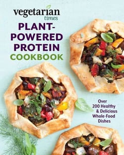 Vegetarian Times Plant-Powered Protein Cookbook - Over 200 Healthy &amp; Delicious Whole-Food Dishes