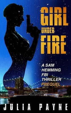 Girl Under Fire (A Sam Hemming FBI Thriller Prequel) - A Sam Hemming FBI Thriller