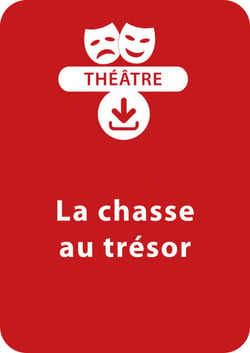 La chasse au trésor (10-11 ans) - Une pièce de théâtre à télécharger