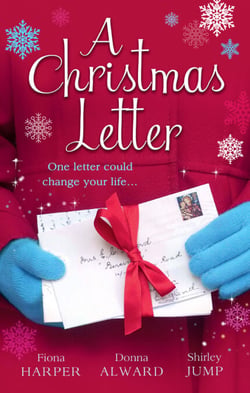 A Christmas Letter - Snowbound in the Earl's Castle (Holiday Miracles, Book 1) / Sleigh Ride with the Rancher (Holiday Miracles, Book 2) / Mistletoe Kisses with the Billionaire (Holiday Miracles, Book 3)