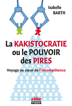 La kakistocratie ou le pouvoir des pires - Voyage au cœur de l'incompétence