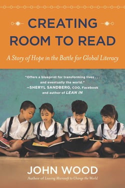 Creating Room to Read - A Story of Hope in the Battle for Global Literacy