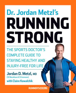 Dr. Jordan Metzl's Running Strong - The Sports Doctor's Complete Guide to Staying Healthy and Injury-Free for Life