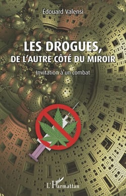 Les drogues, de l'autre côté du miroir - Invitation à un combat