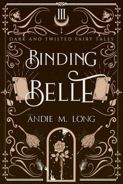 Binding Belle - Dark and Twisted Fairy Tales, #3