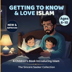Getting to Know &amp; Love Islam - Islamic Books for Muslim Kids