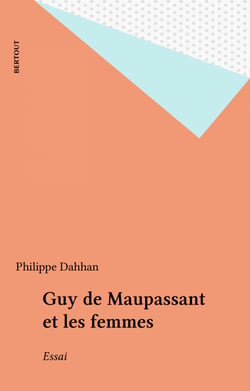 Guy de Maupassant et les femmes - Essai