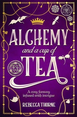 Alchemy and a Cup of Tea - A cosy fantasy brewed with magic and romance from this Sunday Times bestselling series