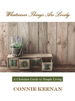 Whatsoever Things Are Lovely--A Guide to Christian Simple Living
