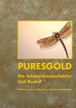 Pures Gold - Die Schmuckmanufaktur Ueli Rudolf