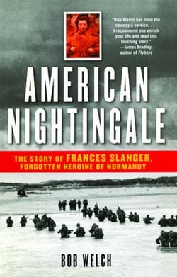 American Nightingale - The Story of Frances Slanger, Forgotten Heroine of Normandy