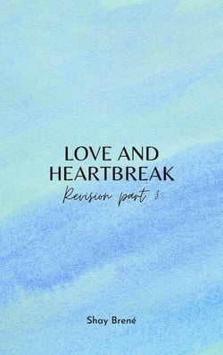 Love and Heartbreak Revision Part 3 - Love and Heartbreak: Revised Copy, #3