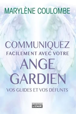 Communiquez facilement avec votre ange gardien, avec vos guides, avec vos défunts - COMMUNIQUEZ FACILEMENT AVEC VOTRE  [NUM]