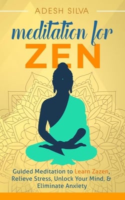 Meditation for Zen: Guided Meditation to Learn Zazen, Relieve Stress, Unlock Your Mind, &amp; Eliminate Anxiety