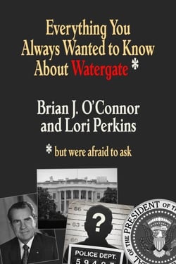 Everything You Always Wanted to Know about Watergate But Were Afraid to Ask