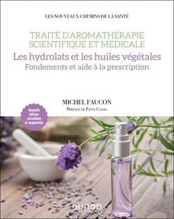 Traité d'aromathérapie scientifique et médicale. Les hydrolats - Fondements et aide à la prescription