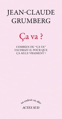 Ça va ? - Combien de "ça va" faudrait-il pour que ça aille vraiment ?