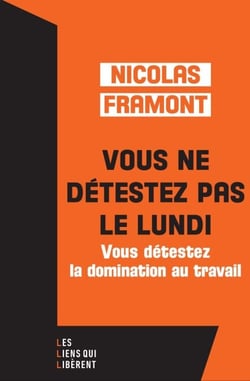 Vous ne détestez pas le lundi ... - ... Mais vous détestez la domination au travail