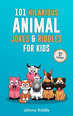 101 Clean Hilarious Animal Jokes &amp; Riddles for Kids: Laugh Out Loud With These Funny &amp; Silly Jokes: Even Your Pet Will Laugh! (With 35+ Pictures)