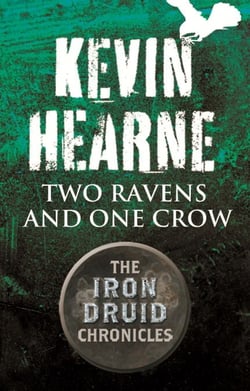 Two Ravens and One Crow - An Iron Druid Chronicles Novella
