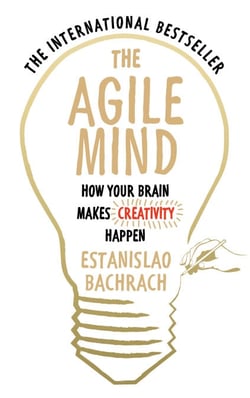 The Agile Mind - How Your Brain Makes Creativity Happen