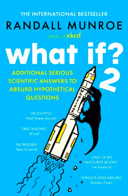 What If?2 - Additional Serious Scientific Answers to Absurd Hypothetical Questions