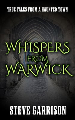 Whispers from Warwick: True Tales from a Haunted Town - Whispers from Warwick, #1