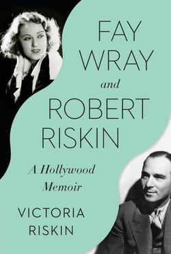 Fay Wray and Robert Riskin - A Hollywood Memoir