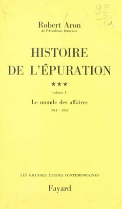 Histoire de l'épuration (3.1) : Le monde des affaires, 1944-1953 - Le Monde des affaires (1944-1953)