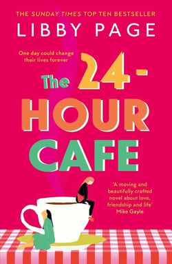 The 24-Hour Café - An uplifting story of friendship, hope and following your dreams from the top ten bestseller