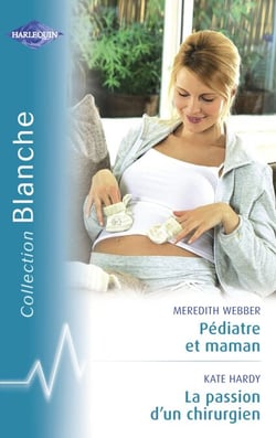 Pédiatre et maman - La passion d'un chirurgien (Harlequin Blanche)