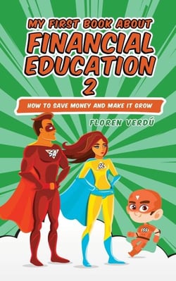 MY FIRST BOOK ABOUT FINANCIAL EDUCATION 2: How to save money and make it grow - Financial education for children, #2