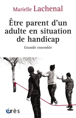 Être parent d'un adulte en situation de handicap - Grandir ensemble