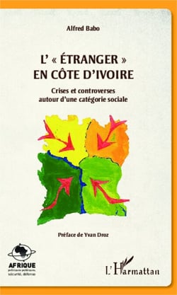 L'"étranger" en Côte d'Ivoire - Crises et controverses autour d'une catégorie sociale