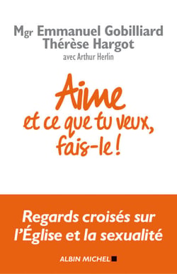 Aime et ce que tu veux, fais-le ! - Regards croisés sur l'Eglise et la sexualité