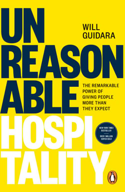 Unreasonable Hospitality - The Remarkable Power of Giving People More Than They Expect - The New York Times Bestseller