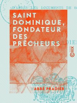 Saint Dominique, fondateur des Prêcheurs - D'après les documents de son siècle