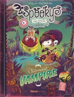Spooky &amp; les contes de travers - Tome 02 - Charmant vampire