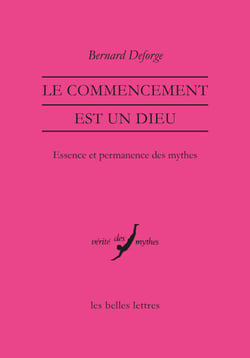 Le Commencement est un dieu - Essence et permanence des mythes